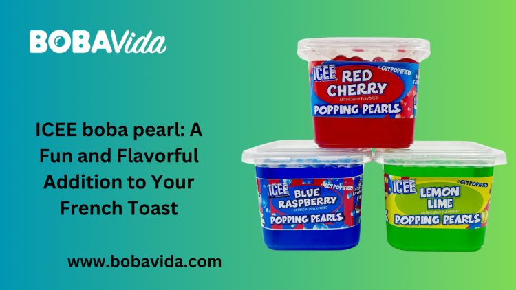 ICEE boba pearl: A Fun and Flavorful Addition to Your French Toast