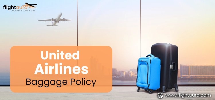 Everything You Need to Know About United Airlines Baggage Policy