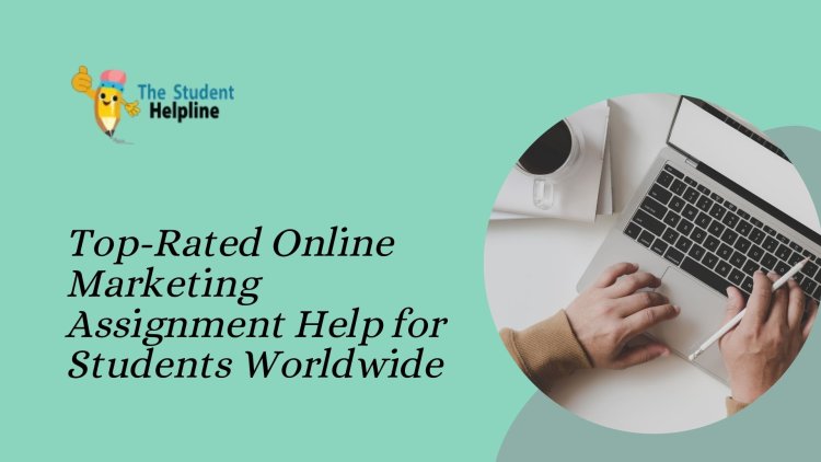 Top-Rated Online Marketing Assignment Help for Students Worldwide