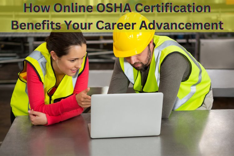 Get OSHA Certified Online: The Best Guide to Safety Training Instructions