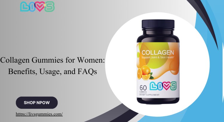 Collagen Gummies for Women: Benefits, Usage, and FAQs