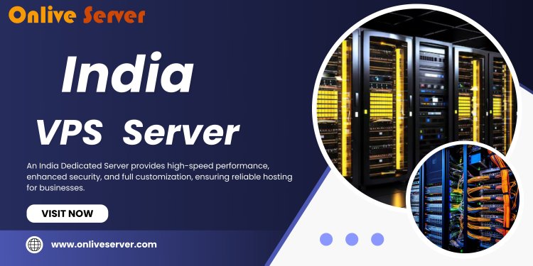 India VPS Server: The Best VPS Server for Reliable Hosting