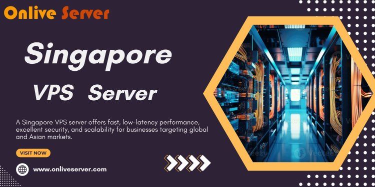 Top Benefits of Using a Singapore VPS Server for Global Hosting